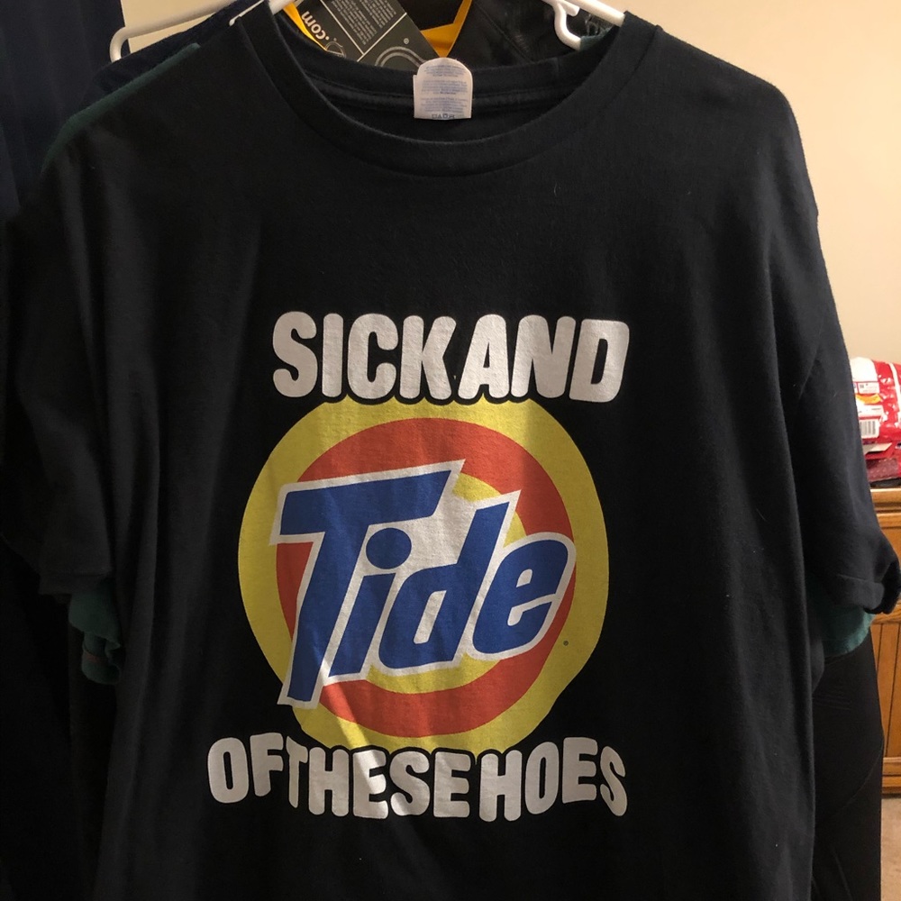 Sick and Tide of these Hoes Shirt!